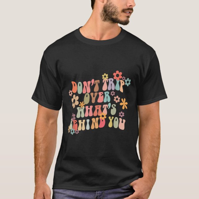 Dont Resa över det som ligger bakom dig Motivation T Shirt (Framsida)