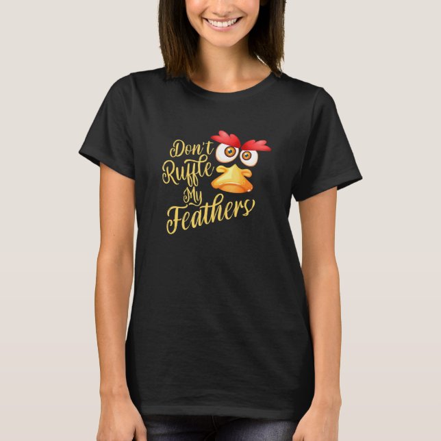Dont Ruffle Mina fjädrar T Shirt (Framsida)