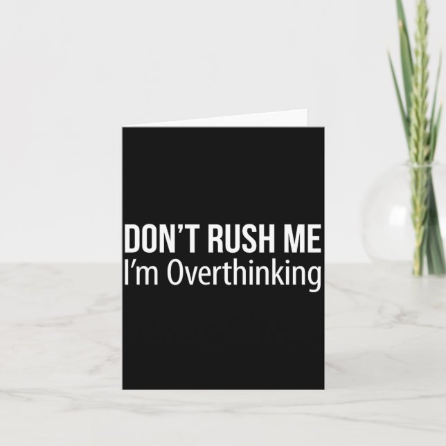 Don't Rush Me - I'm Overthinking -  Kort (Framsida)