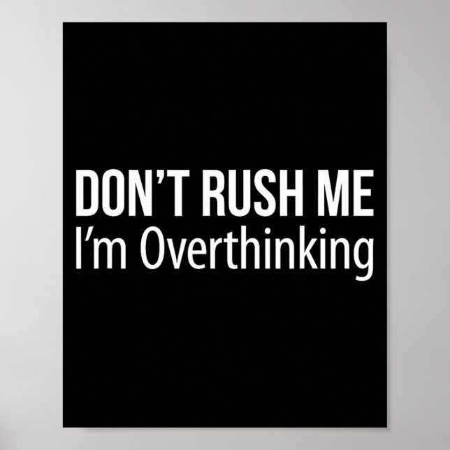 Don't Rush Me - I'm Overthinking -  Poster (Framsidan)