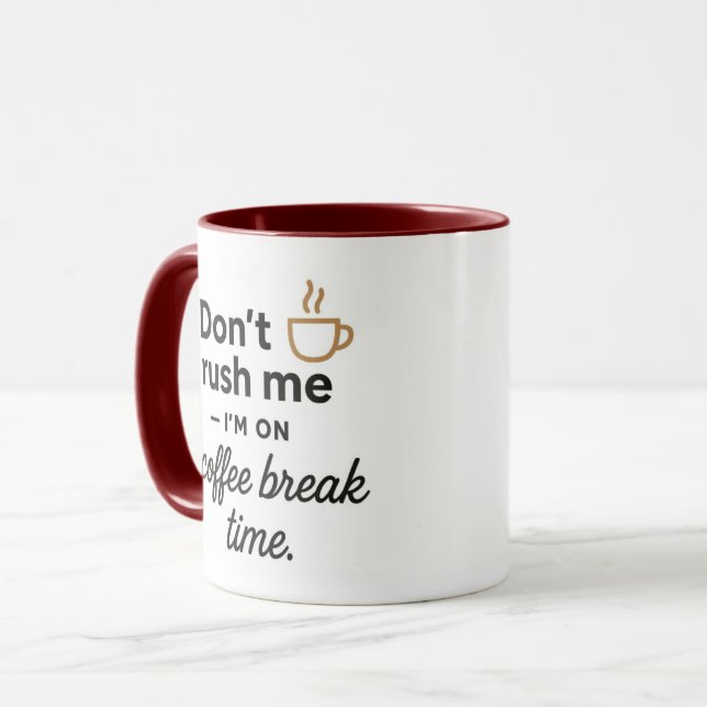 Don't Rush Me Mug- Funny Coffee Break Gift Mugg (Framsida vänster)
