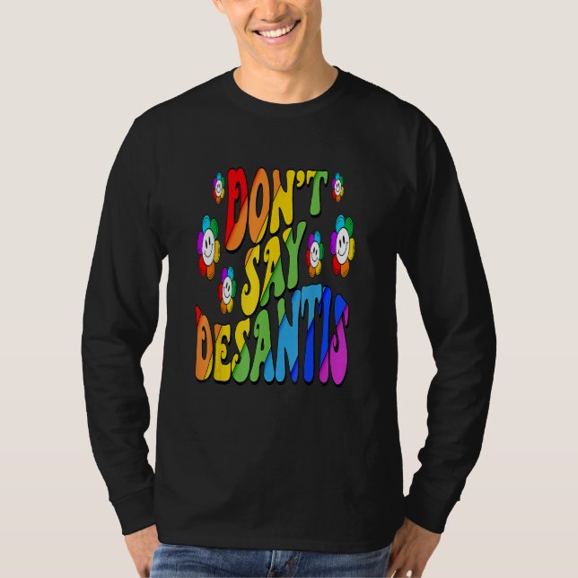 Don't Say Desantis Florida Say Gay LGBTQ Pride Ant T Shirt (Framsida)