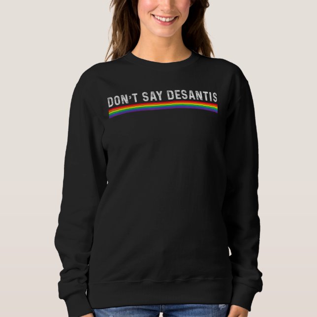 Dont Say Desantis Rainbow LGBT Pride Anti Desantis T Shirt (Framsida)