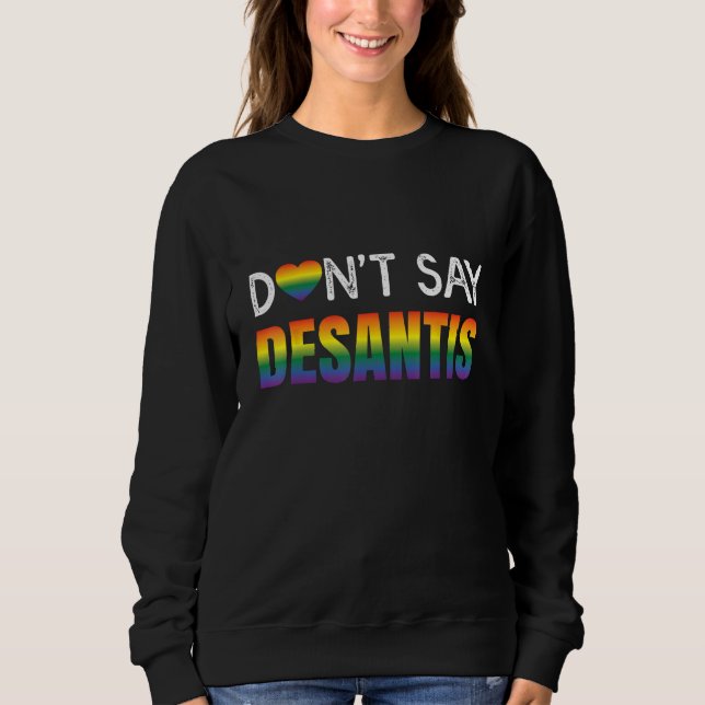Dont Say Desantis Rainbow LGBT Pride Anti Desantis T Shirt (Framsida)