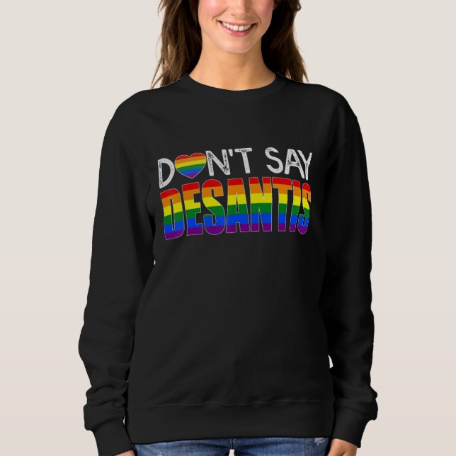 Dont Say DeSantis  Say Gay LGBTQ Pride Anti DeSant T Shirt (Framsida)