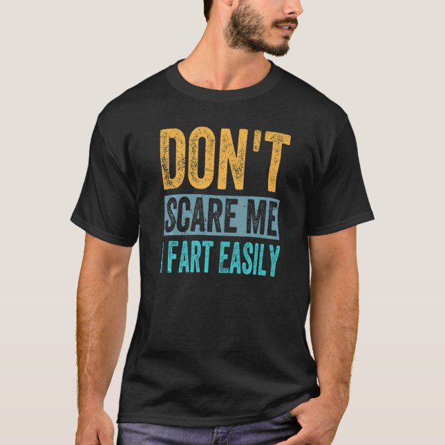 Don't Scare Me - I Fart Easily - Funny Sarcastic P T Shirt (Framsida)