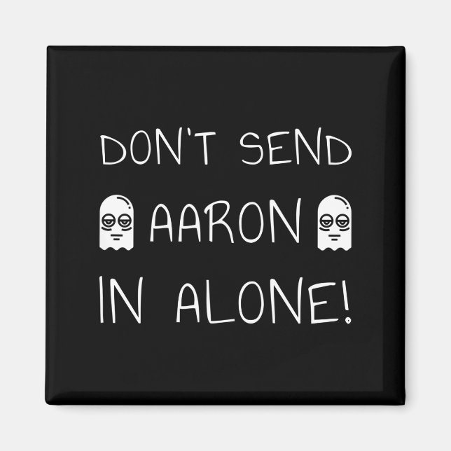 Don't Send Aaron In Alone! Paranormal  Magnet (Framsidan)