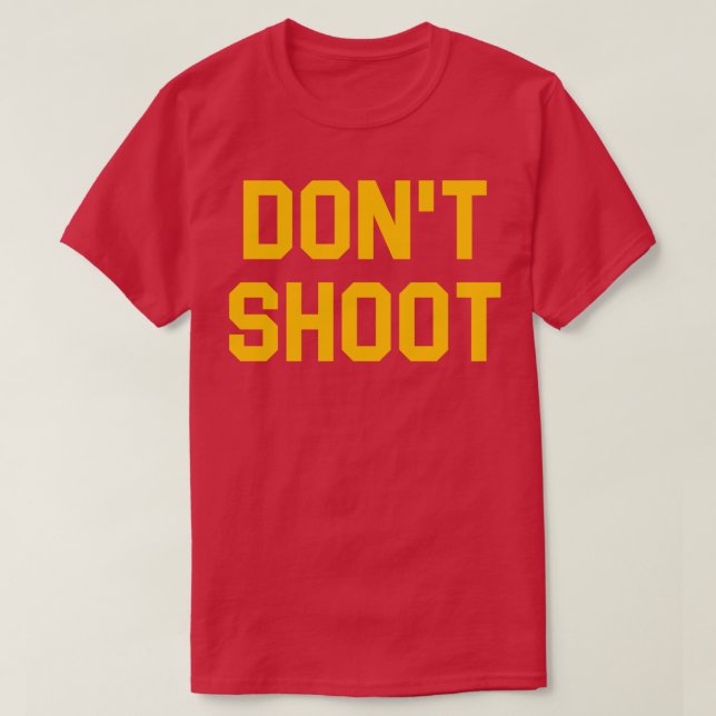 DONT SHOOT T SHIRT (Design framsida)