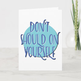 Don't Should On Yourself | 12 Step Anniversary Kort