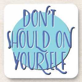 Don't Should On Yourself | 12 Step Recovery Slogan Underlägg