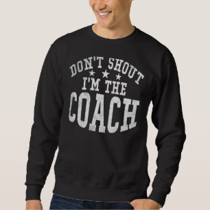 Dont Shout Im Coach Sports Coach Lång Ärmad Tröja