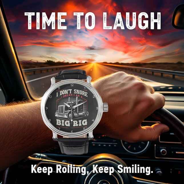 Don't Snore, Dream I'm A Big Rig Armbandsur (Skapare uppladdad)