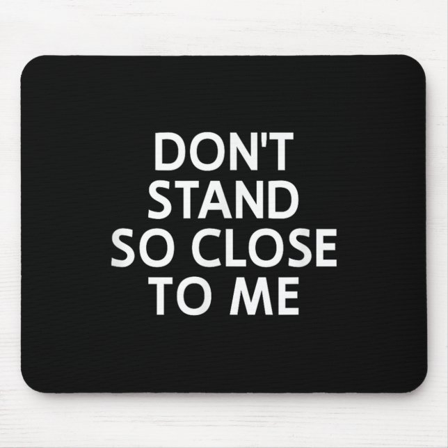 Don't Stand So Close To Me, Sarcastic, Funny, Joke Musmatta (Framsidan)