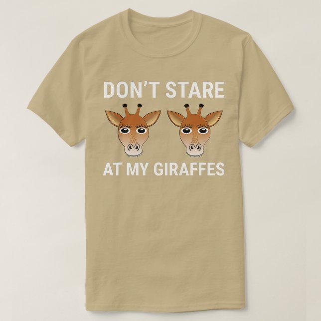 Dont Stare på min Giraffes Funny Giraffe Älskare G T Shirt (Design framsida)