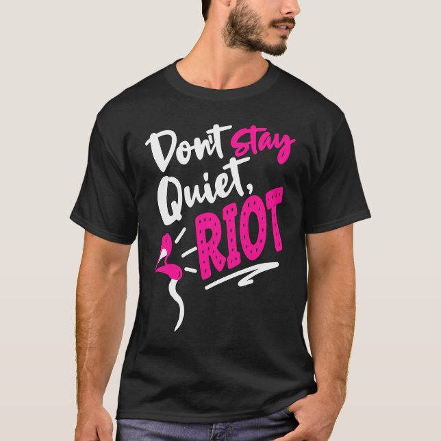 Don't Stay Quiet Riot Protes  Feminist Gun Control T Shirt (Framsida)
