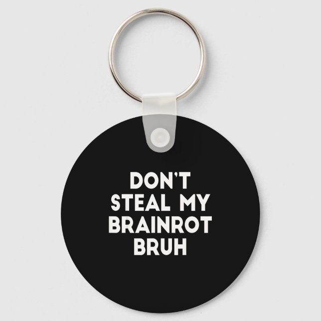 Don't Steal My Brainrot Bruh Funny Internet Memes  Nyckelring (Framsida)
