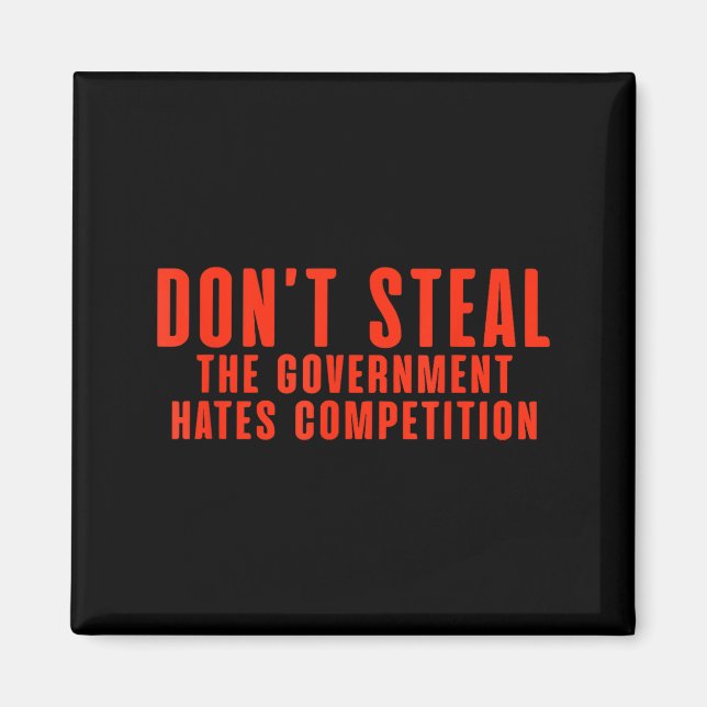 Don't Steal The Government Hates Competition  Magnet (Framsidan)