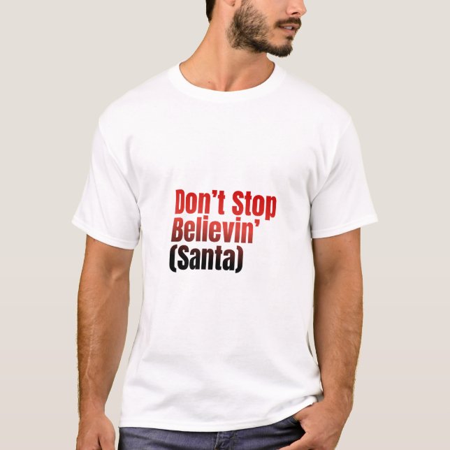 Don't Stop believe in Santa t-shirt (Framsida)