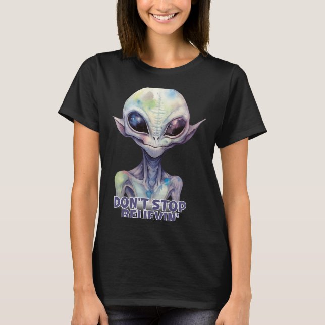 Dont Stop Believin Believe In Aliens  T Shirt (Framsida)
