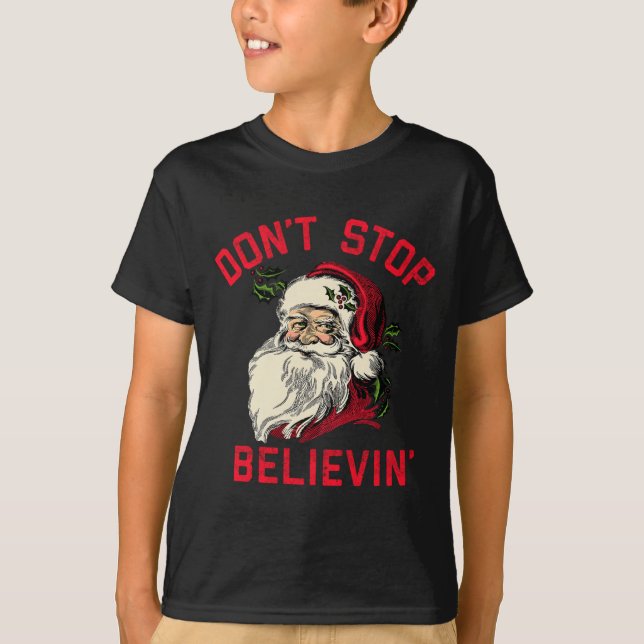 Don't Stop Believing, Funny Santa, Winter Christma T Shirt (Framsida)