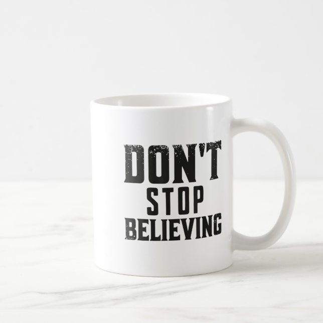 Don't Stop Believing Motivation  Kaffemugg (Höger)