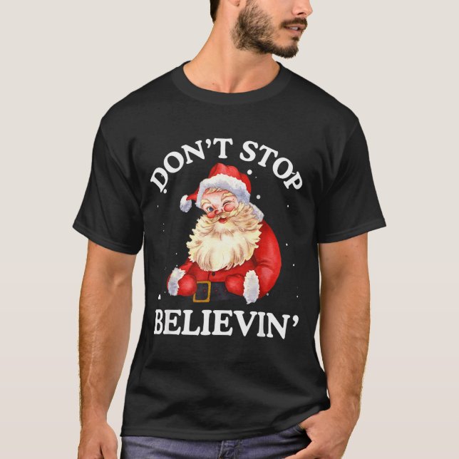 Don't Stop Believing Santa Funny Santa Claus Face  T Shirt (Framsida)