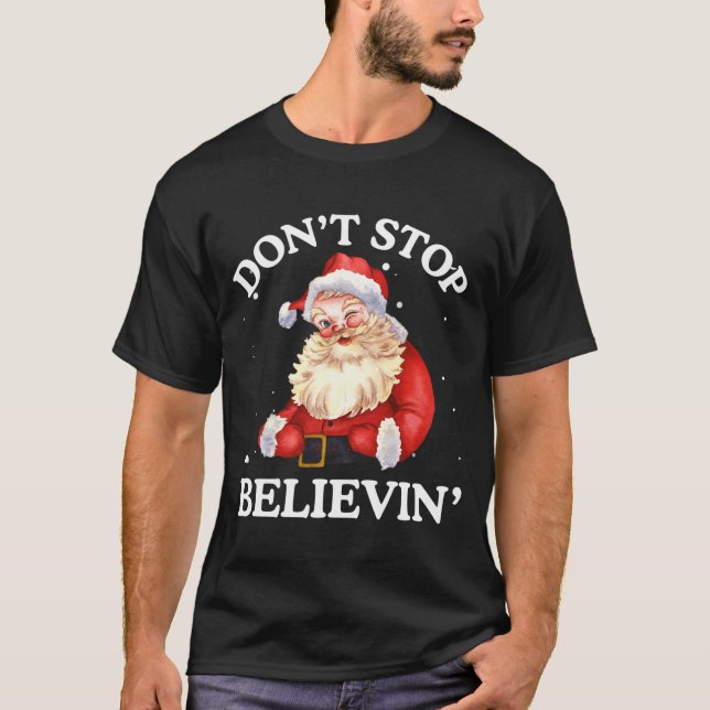 Don't Stop Believing Santa Funny Santa Claus Face  T Shirt (Framsida)