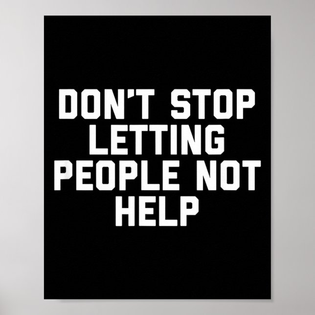 Don't Stop Letting People Not Help  Poster (Framsidan)