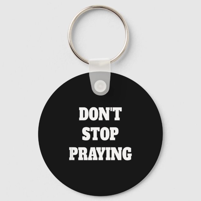 Don't Stop Praying, Pray About Everything  Nyckelring (Framsida)