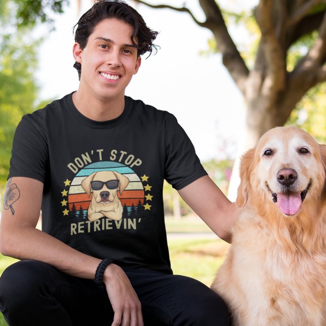 Don't Stop Retrievin', Funny Retriever Lovers T Shirt (Skapare uppladdad)