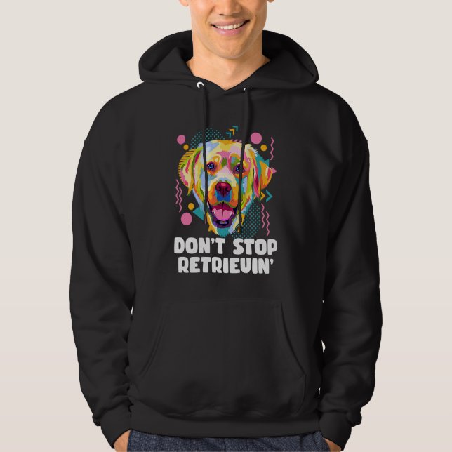 Dont Stop Retrievin Labrador Retriever Animal Pun  Hoodie (Framsida)