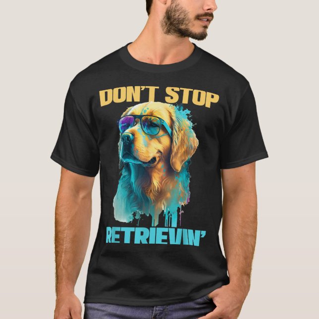 Don't Stop Retrievin - Retro Golden Retriever Dog  T Shirt (Framsida)