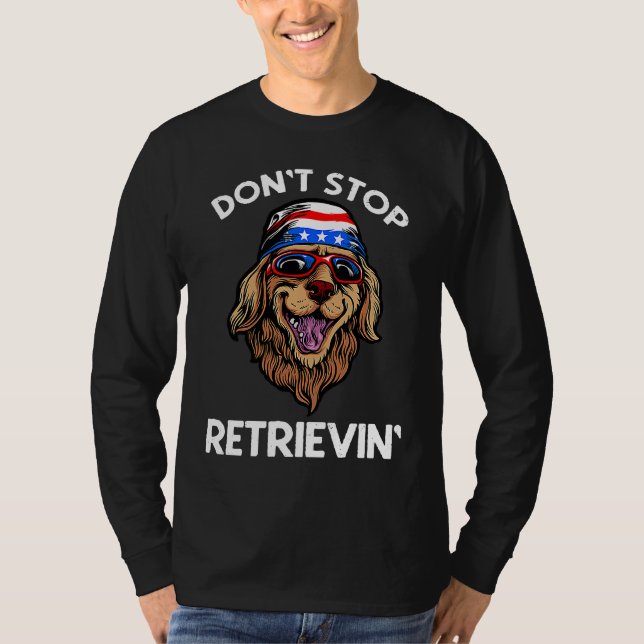 Don't Stop Retrieving American Golden Retriever 4t T Shirt (Framsida)