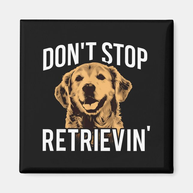 Don't Stop Retrieving - Funny Golden Retriever Own Magnet (Framsidan)