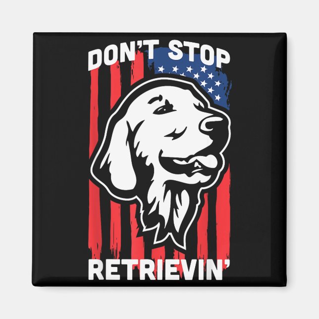 Don't Stop Retrieving Shirt American Flag Golden R Magnet (Framsidan)