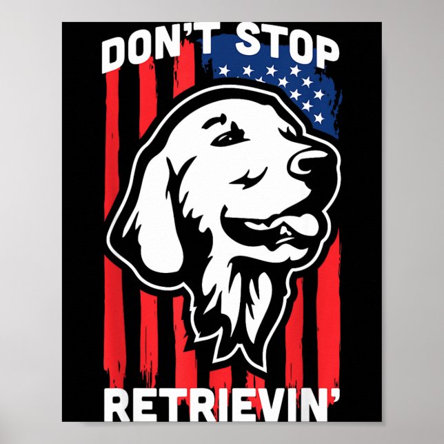 Don't Stop Retrieving Shirt American Flag Golden R Poster (Framsidan)