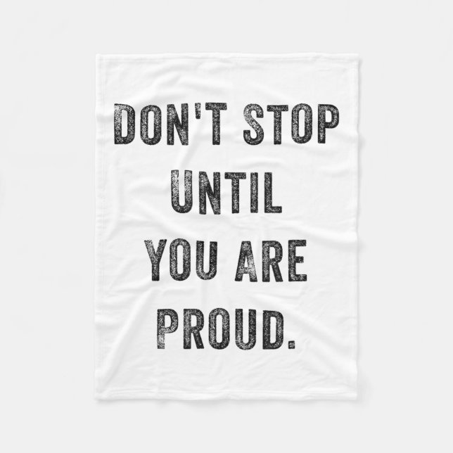 Don't Stop Until You Are Proud Insrational Motivat Fleecefilt (Framsidan)