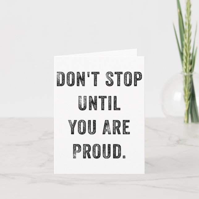 Don't Stop Until You Are Proud Insrational Motivat Kort (Framsida)