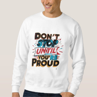 "Don't Stop Until You're Proud" _ Lång Ärmad Tröja