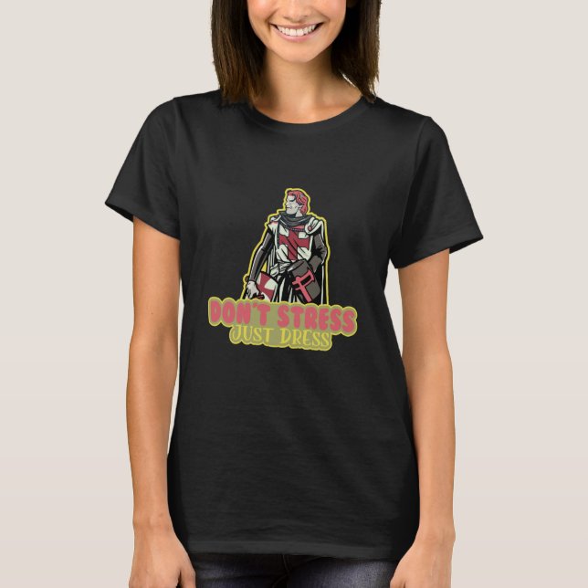 Dont Stress Just Dress Medieval Renaissance Festiv T Shirt (Framsida)