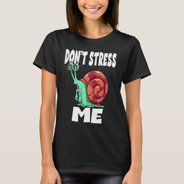 Don't Stress Me Snail T Shirt (Framsida)