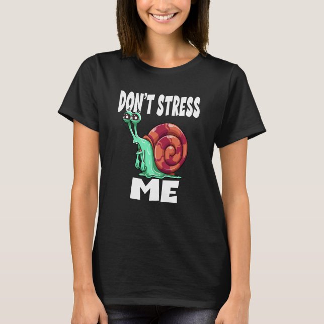 Don't Stress Me Snail T Shirt (Framsida)