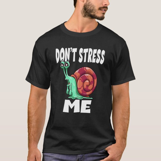 Don't Stress Me Snail T Shirt (Framsida)