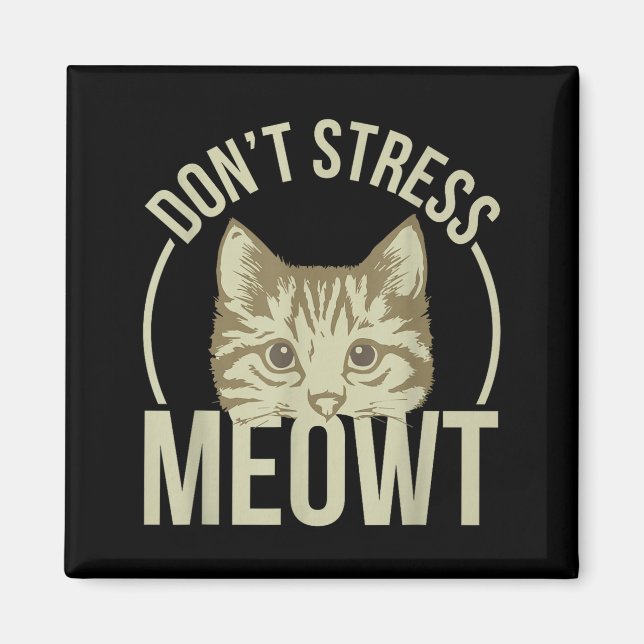 Don't Stress Meowt  Magnet (Framsidan)