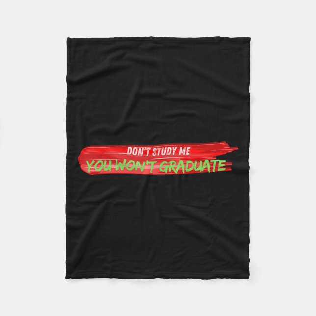 Don't Study Me You Won't Graduate Funny Quote Desi Fleecefilt (Framsidan)