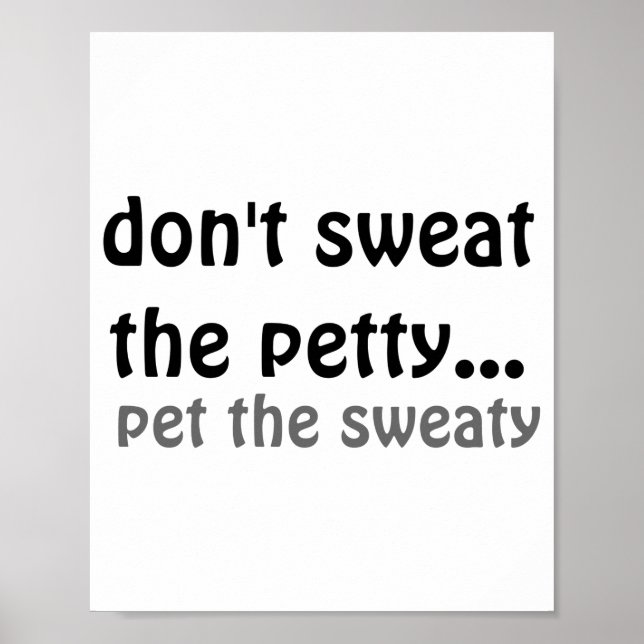 Dont Sweat The Petty Pet The Sweaty  Poster (Framsidan)