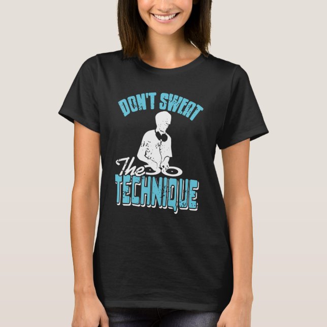 Don't Sweat The Technique Cool Retro HIPHOP DJ Pre T Shirt (Framsida)