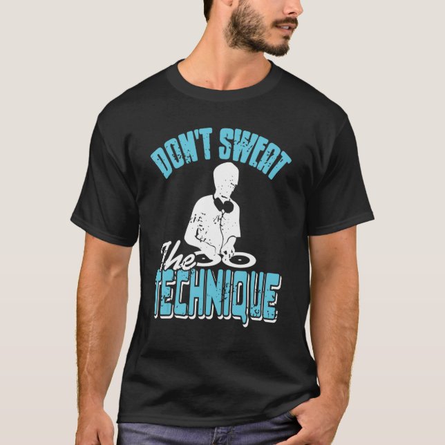 Don't Sweat The Technique Cool Retro HIPHOP DJ Pre T Shirt (Framsida)