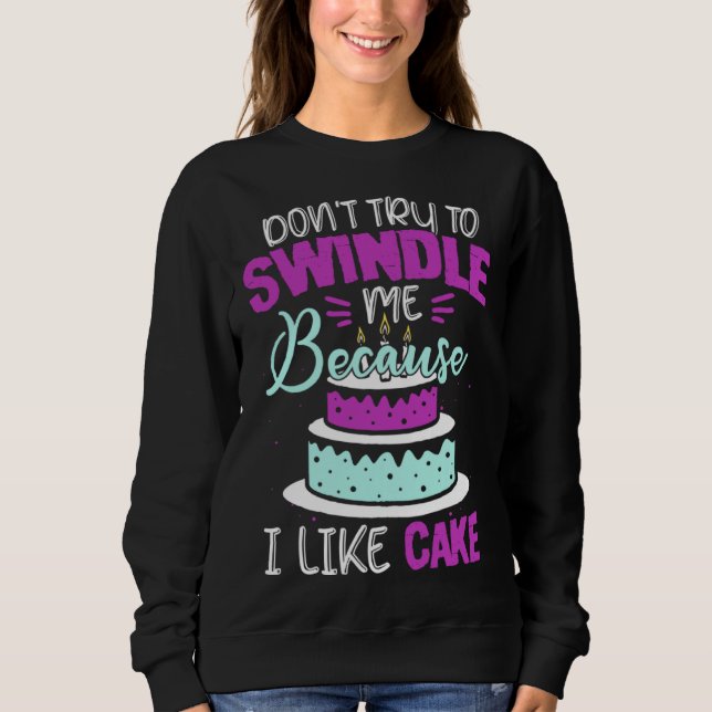 Dont Swindle Me I Like Cake 90 Day Fiance 90 Day F T Shirt (Framsida)