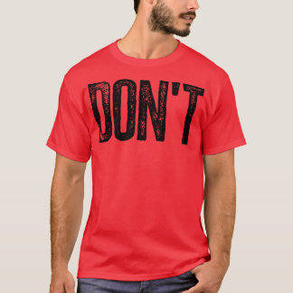 Dont T Shirt